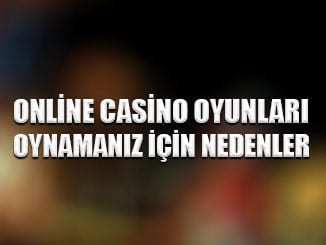 Online casino oyunları oynamanız için nedenler