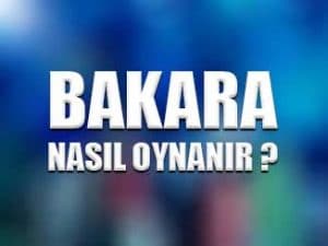 Bakara nasıl oynanır ?